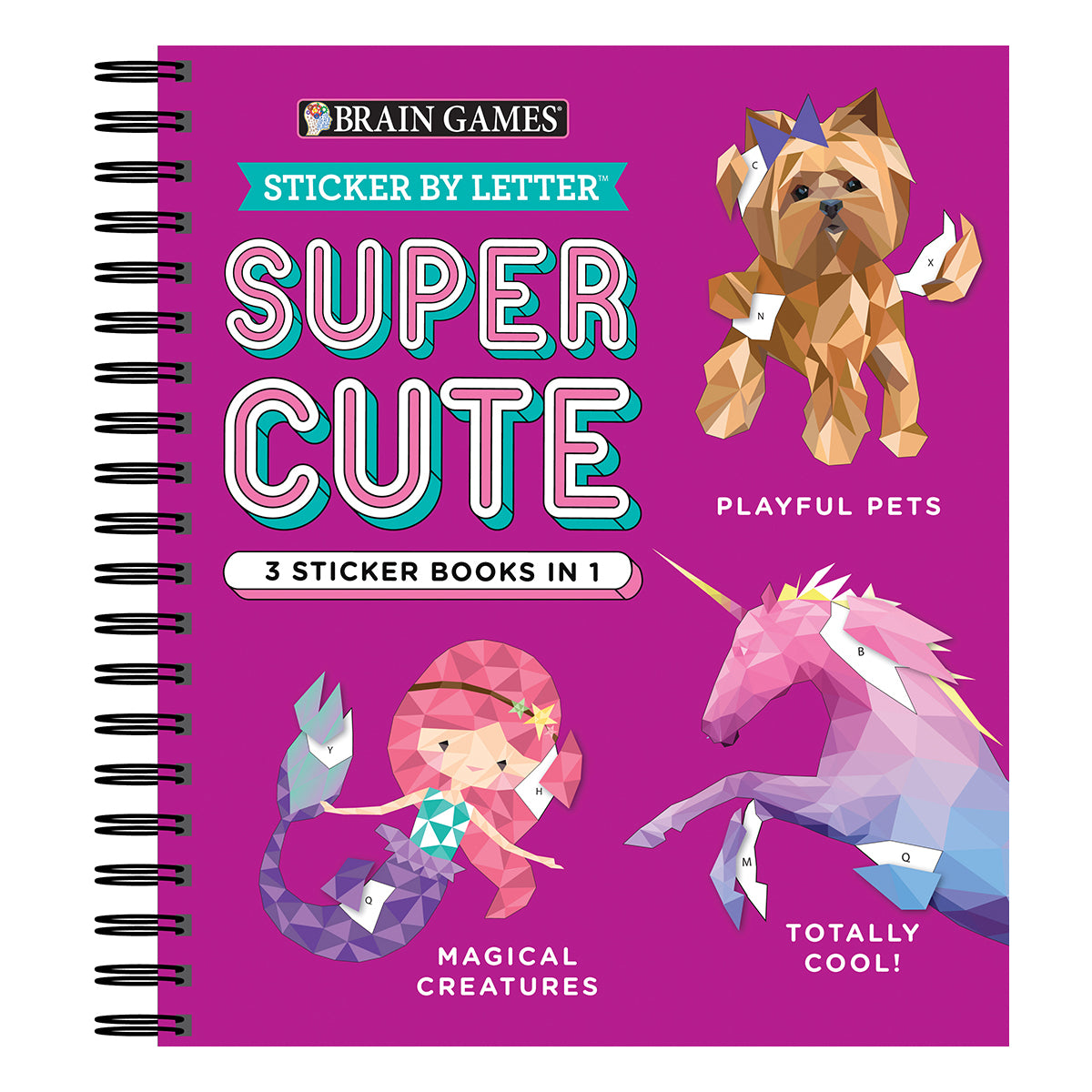 Brain Games Sticker by Letter Super Cute 3 Sticker Books in 1 30 Images to Sticker Playful Pets Totally Cool! Magical Creatures