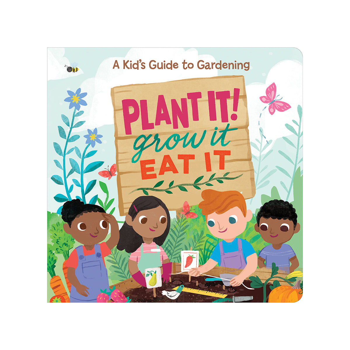 Plant It! Grow It Eat It