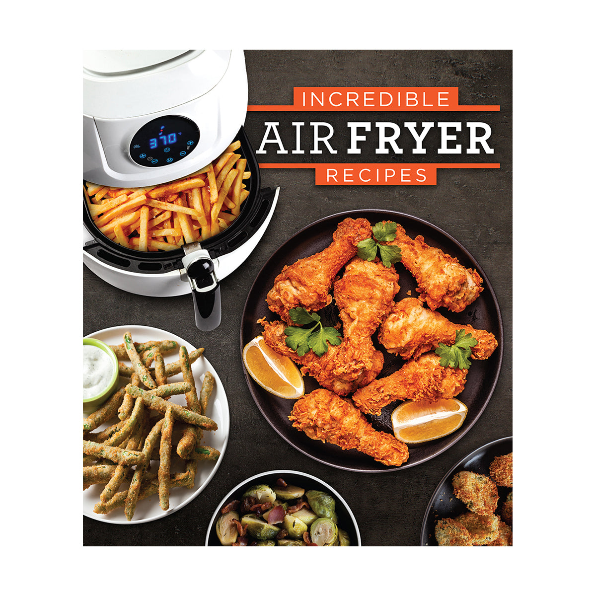 Incredible Air Fryer Recipes