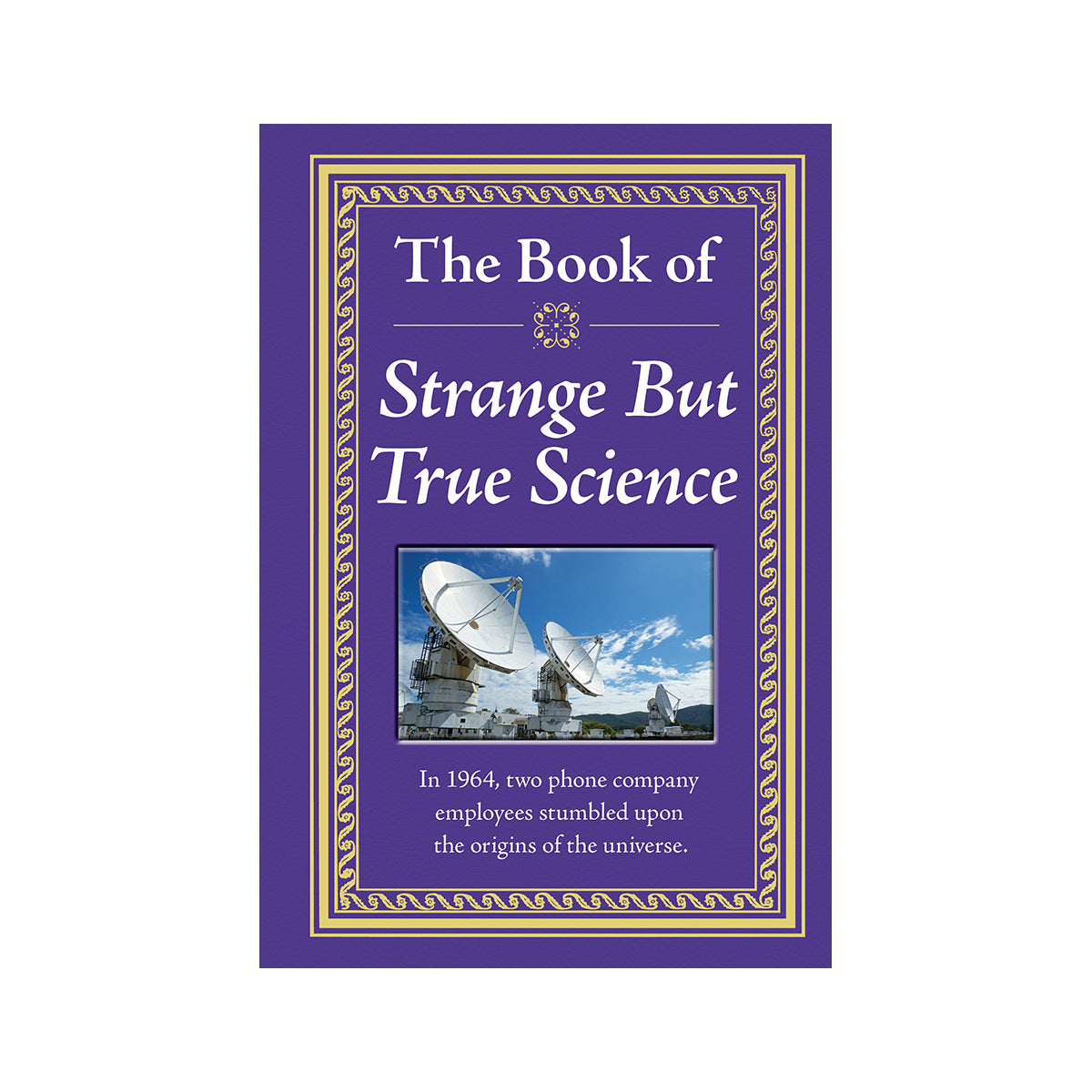 True Science The Book of Strange but True Science – pilbooks