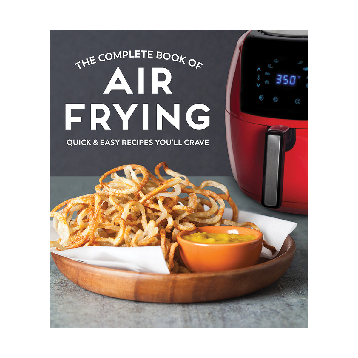 The Complete Book of Air Frying