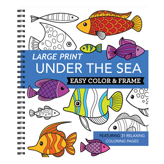 Large Print Easy Color & Frame  Under the Sea Stress Free Coloring Book
