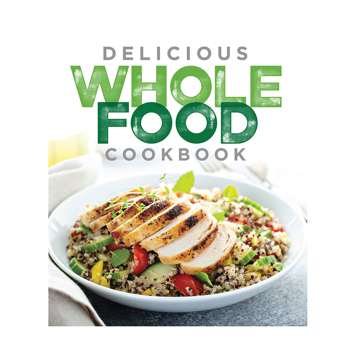 Delicious Whole Food Cookbook
