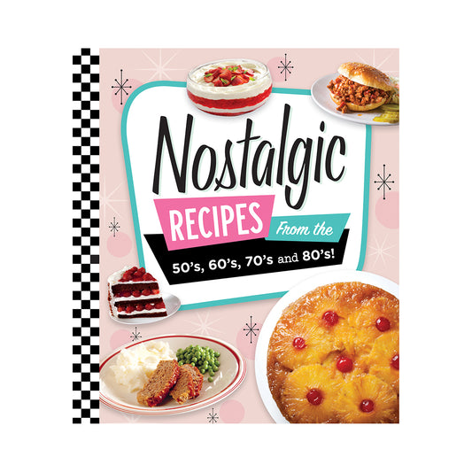 Nostalgic Recipes From the 50’s, 60’s, 70’s and 80’s!