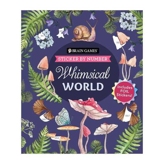 Brain Games - Sticker by Number: Whimsical World (24 Images to Sticker): Includes 2 Foil Sticker Sheets to Complete Each Image!