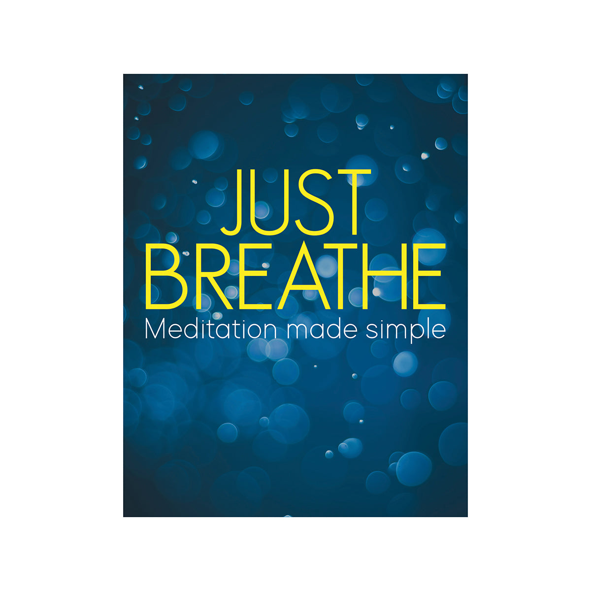 Just Breathe Meditation Made Simple