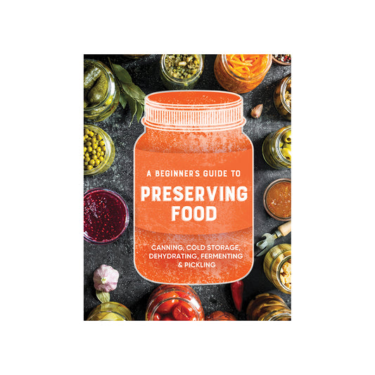 A Beginner's Guide to Preserving Food